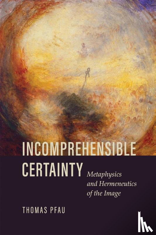 Pfau, Thomas - Incomprehensible Certainty