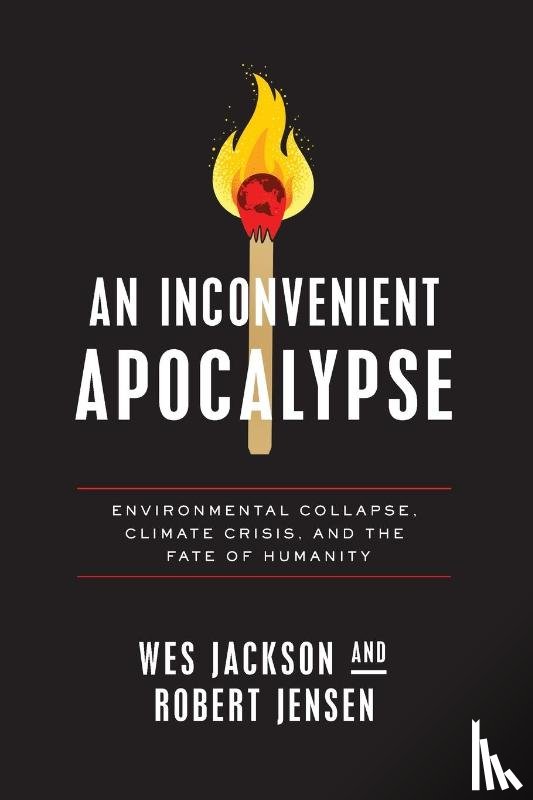 Jackson, Wes, Jensen, Robert - An Inconvenient Apocalypse