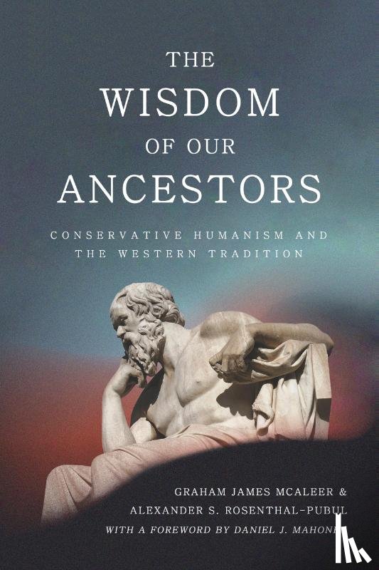 McAleer, Graham James, Rosenthal-Pubul, Alexander S. - The Wisdom of Our Ancestors