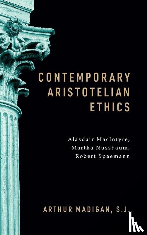Madigan, Arthur - Contemporary Aristotelian Ethics