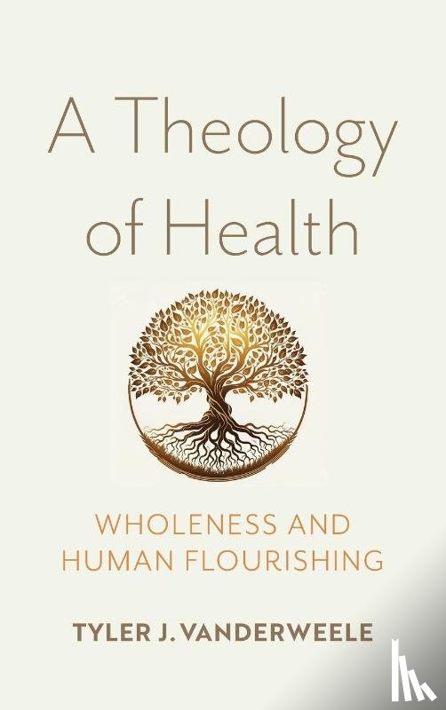 J. VanderWeele, Tyler - A Theology of Health