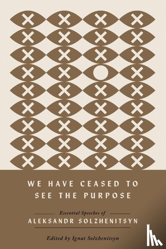 Solzhenitsyn, Aleksandr - We Have Ceased to See the Purpose