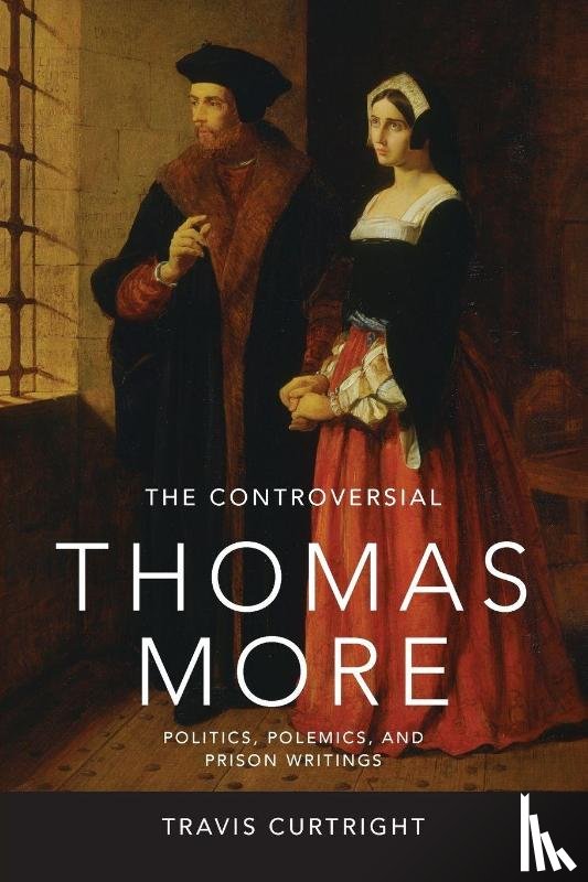 Curtright, Travis - The Controversial Thomas More