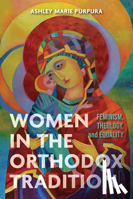 Marie Purpura, Ashley - Women in the Orthodox Tradition