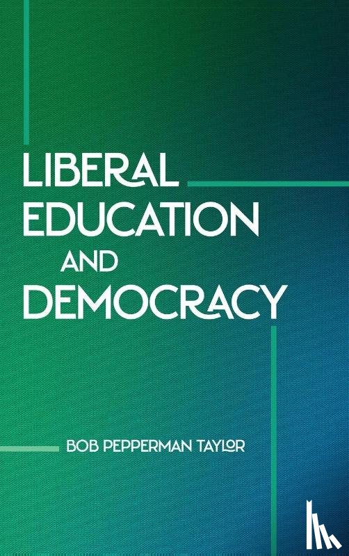 Taylor, Bob Pepperman - Liberal Education and Democracy