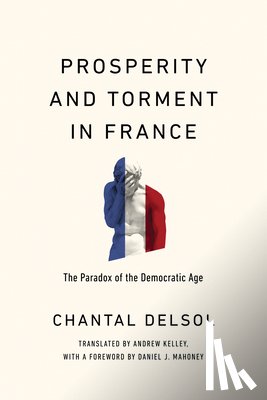 Delsol, Chantal - Prosperity and Torment in France