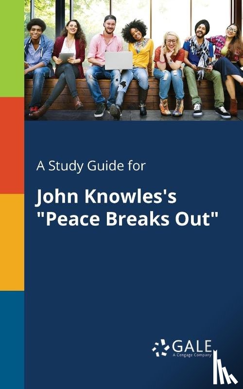 Gale, Cengage Learning - A Study Guide for John Knowles's Peace Breaks Out