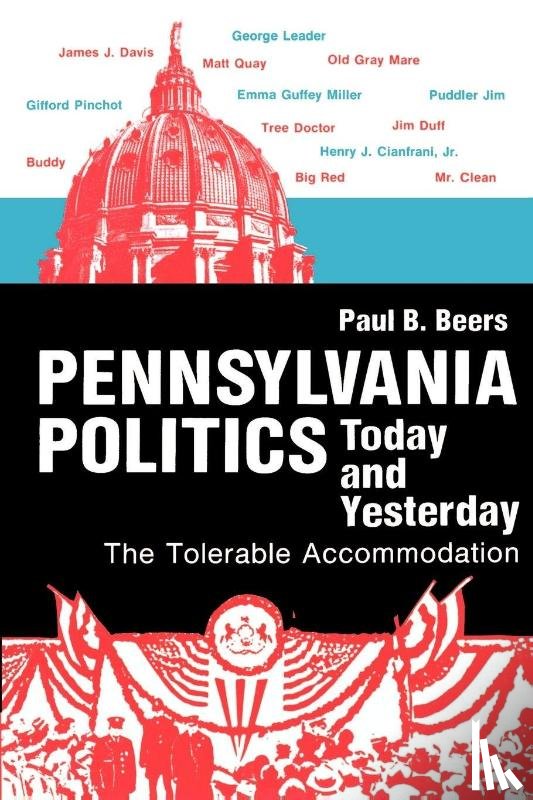 Beers, Paul B. - Pennsylvania Politics Today and Yesterday – The Tolerable Accommodation