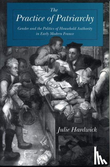 Hardwick, Julie (University of Texas at Austin) - The Practice of Patriarchy