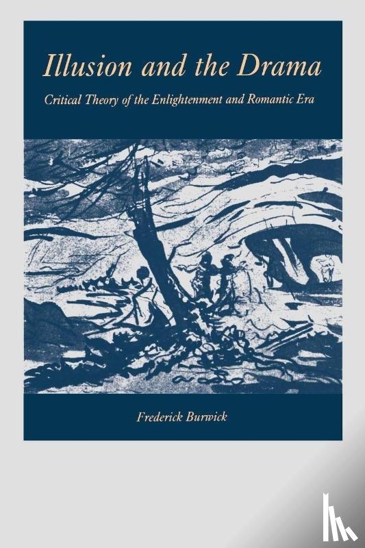 Burwick, Frederick - Illusion and the Drama