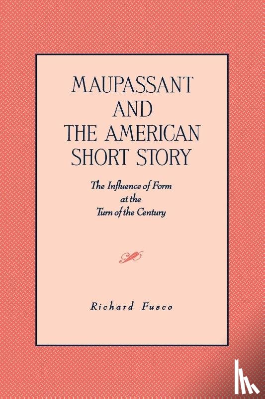 Fusco, Richard - Maupassant and the American Short Story