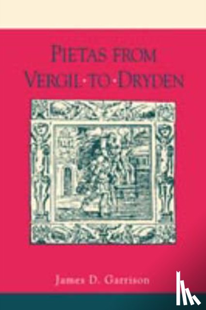 Garrison, James - Pietas from Vergil to Dryden