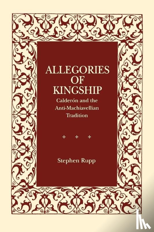 Rupp, Stephen - Allegories of Kingship