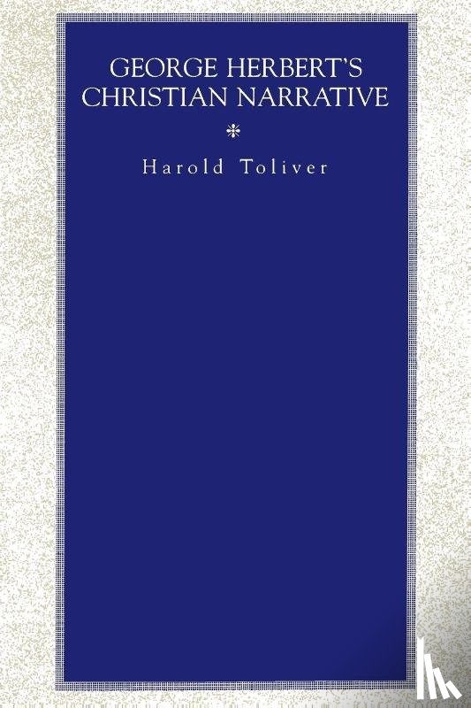 Toliver, Harold - George Herbert's Christian Narrative