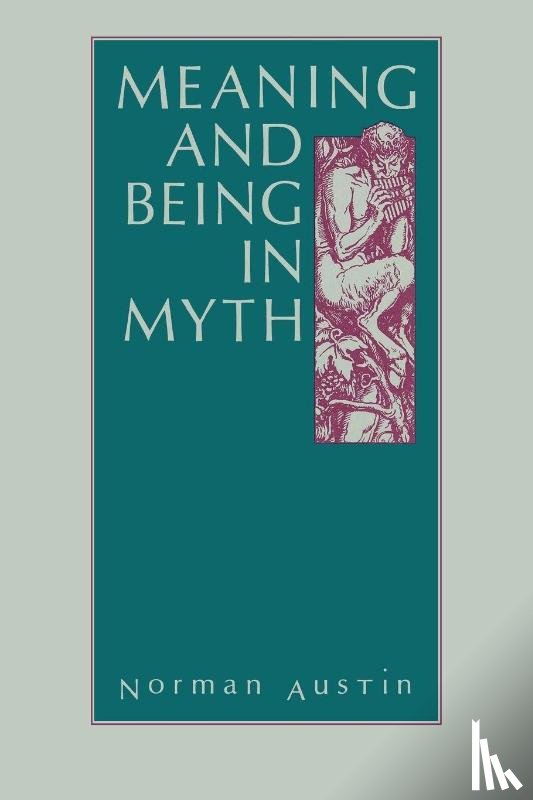 Austin, Norman (Retired) - Meaning and Being in Myth