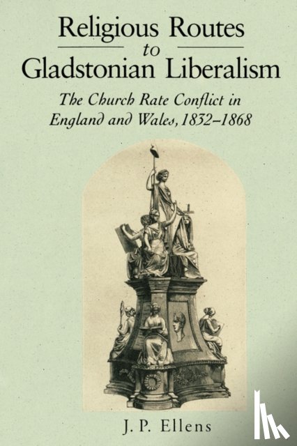 Ellens, Jacob - Religious Routes to Gladstonian Liberalism