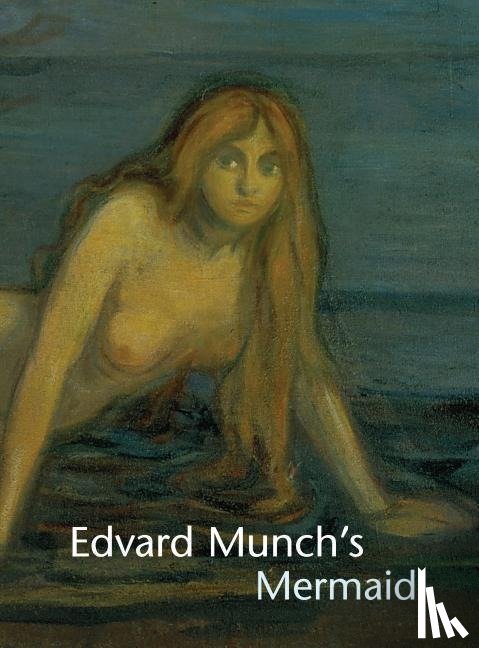 Zarobell, John, Langdale, Shelley (Philadelphia Museum of Art - Edvard Munch's Mermaid