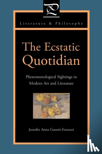 Gosetti-Ferencei, Jennifer Anna (Fordham University) - The Ecstatic Quotidian