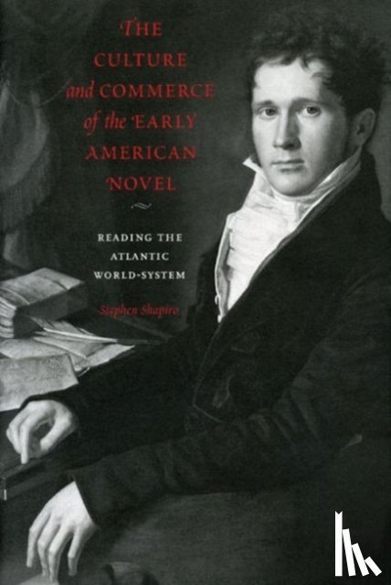 Shapiro, Stephen (University of Warwick) - The Culture and Commerce of the Early American Novel