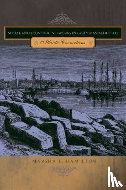 Hamilton, Marsha L. (Univeristy of Southern Alabama) - Social and Economic Networks in Early Massachusetts