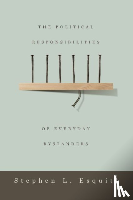 Esquith, Stephen L. (Professor of Philosophy - The Political Responsibilities of Everyday Bystanders