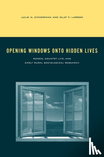 Zimmerman, Julie N. (Associate Professor, Larson, Olaf F. (Professor of Rural Sociology - Opening Windows onto Hidden Lives