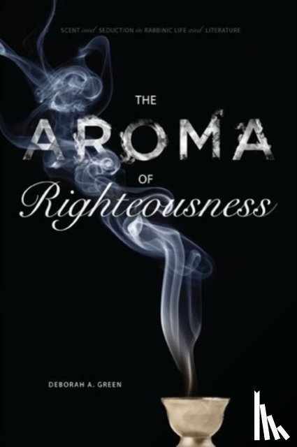 Green, Deborah A. (Greenberg Associate Professor of Hebrew Language and Literature - The Aroma of Righteousness