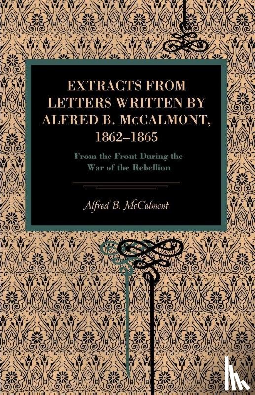 McCalmont, Alfred B. - Extracts from Letters Written by Alfred B. McCalmont, 1862–1865