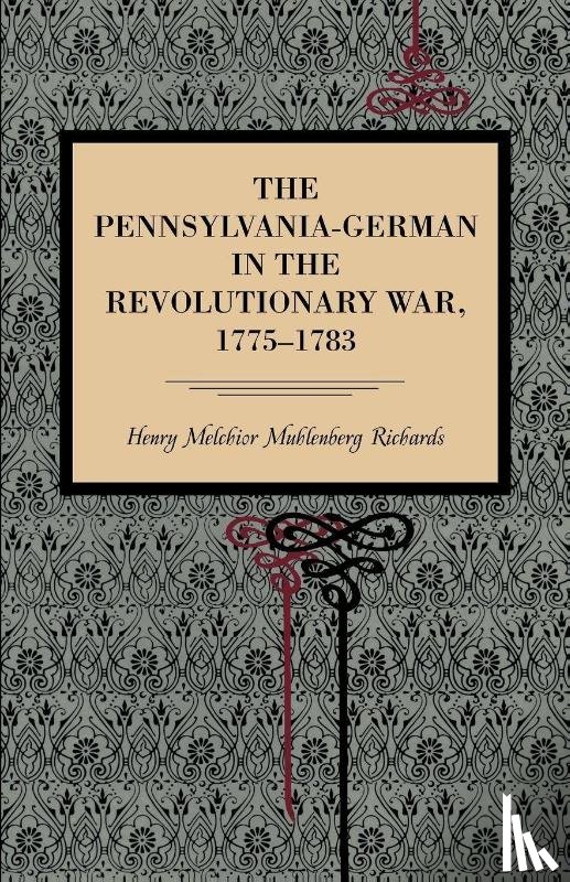 Richards, Henry Melchior Muhlenberg - The Pennsylvania-German in the Revolutionary War, 1775–1783