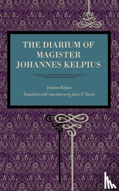 Kelpius, Johannes - The Diarium of Magister Johannes Kelpius