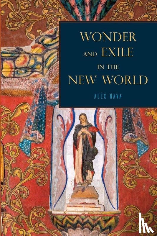 Nava, Alex (Associate Professor) - Wonder and Exile in the New World