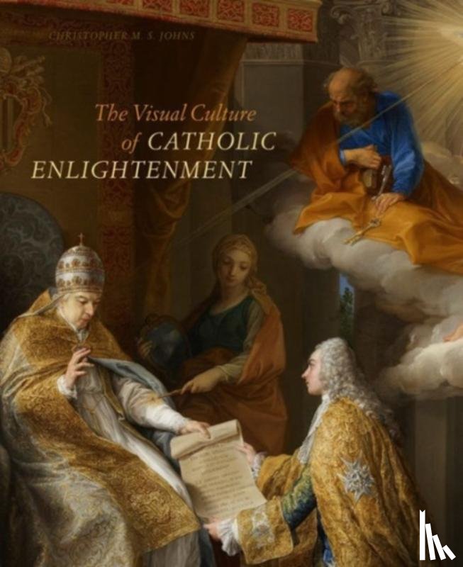 Johns, Christopher M. S. (Vanderbilt University) - The Visual Culture of Catholic Enlightenment