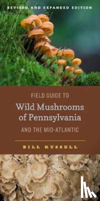 Russell, Bill - Field Guide to Wild Mushrooms of Pennsylvania and the Mid-Atlantic