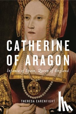 Earenfight, Theresa (Seattle University) - Catherine of Aragon