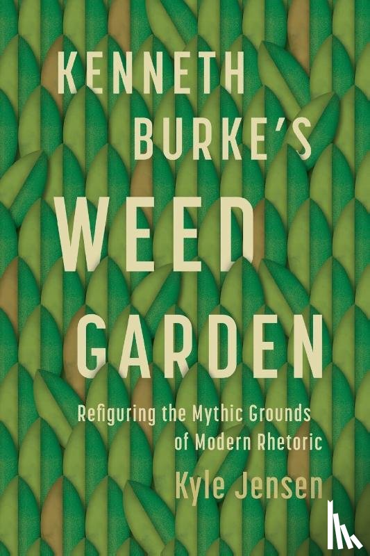 Jensen, Kyle (Professor of English - Kenneth Burke’s Weed Garden
