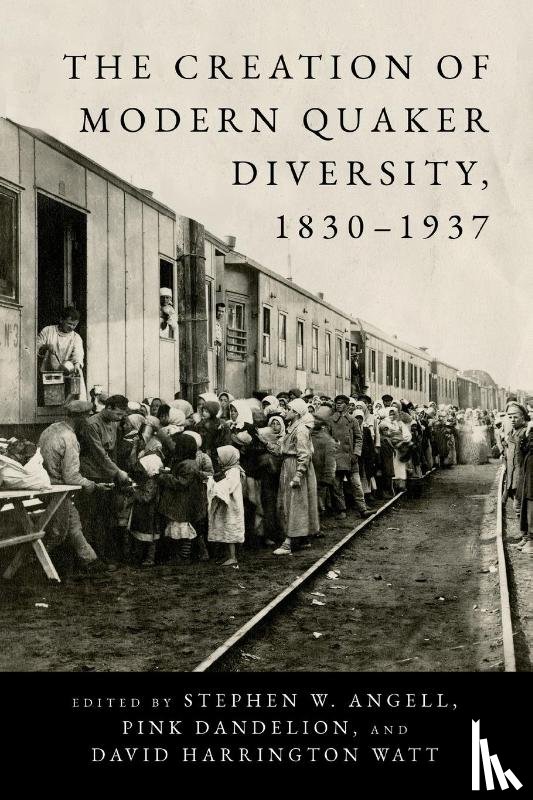  - The Creation of Modern Quaker Diversity, 1830–1937