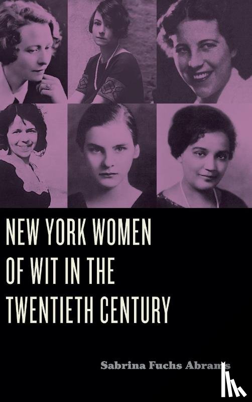 Fuchs Abrams, Sabrina - New York Women of Wit in the Twentieth Century