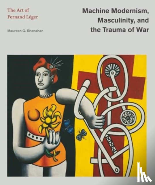 Shanahan, Maureen G. (James Madison University) - Machine Modernism, Masculinity, and the Trauma of War