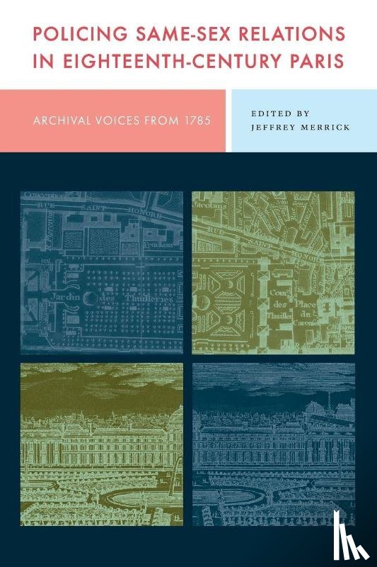  - Policing Same-Sex Relations in Eighteenth-Century Paris