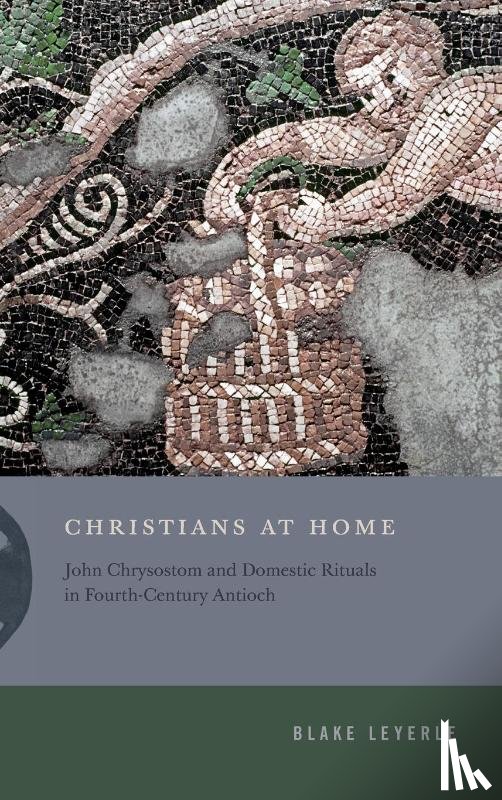 Leyerle, Blake (University of Notre Dame) - Christians at Home