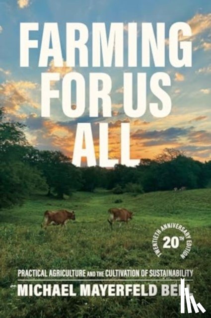 Bell, Michael Mayerfeld (Associate Professor of Rural Sociology) - Farming for Us All