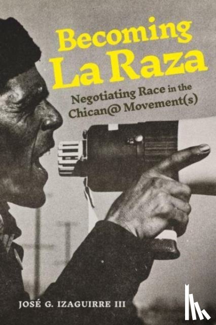 Izaguirre III, Jose G. - Becoming La Raza