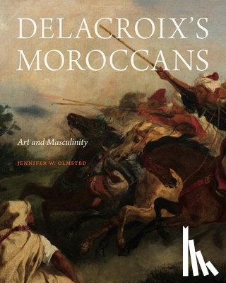 Olmsted, Jennifer (Wayne State University) - Delacroix’s Moroccans