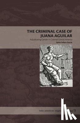 Sellers-Garcia, Sylvia (Boston College) - The Criminal Case of Juana Aguilar