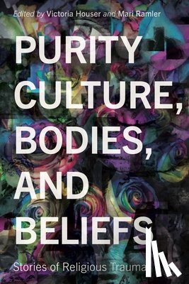  - Purity Culture, Bodies, and Beliefs