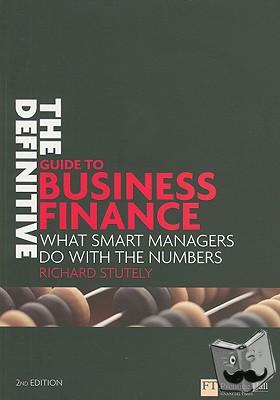 Stutely, Richard - The Definitive Guide to Business Finance