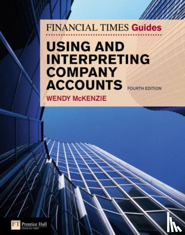 Mckenzie, Wendy - Financial Times Guide to Using and Interpreting Company Accounts, The
