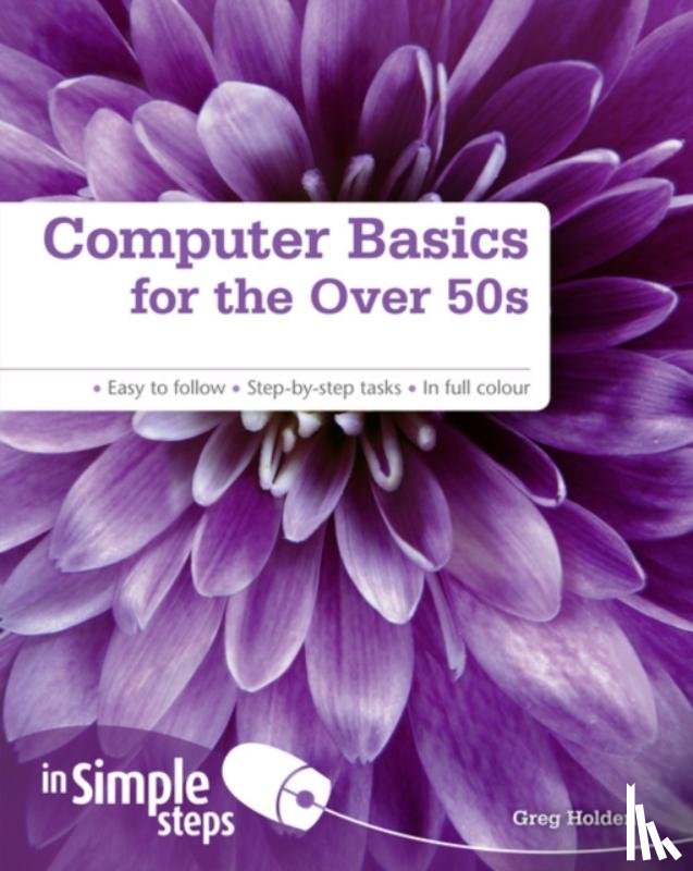 Holden, Greg - Computer Basics for the Over 50s In Simple Steps