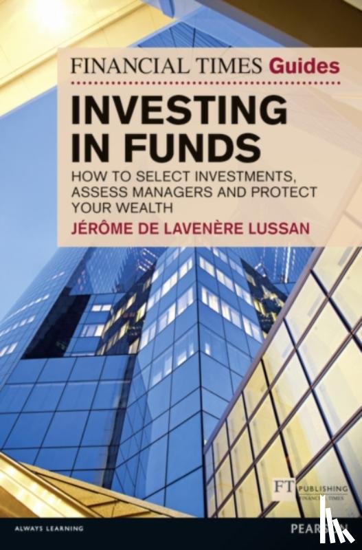 Robbins, Stephen, De Lavenere Lussan, Jerome - Financial Times Guide to Investing in Funds, The