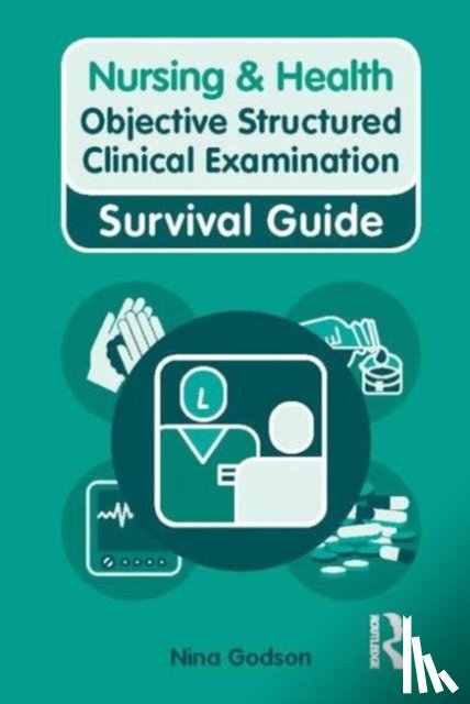 Godson, Nina, Ryan, Kelly - Nursing & Health Survival Guide: Objective Structured Clinical Examination (OSCE)